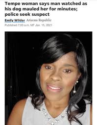 Tempe woman says man watched as his dog mauled her for minutes; police seek  suspect Emily Wilder Arizona Republic.  https://www.azcentral.com/story/news/local/tempe/2021/01/15/police-seek-man-let-dog-maul-woman-without-help/6556794002/  #arizona ...
