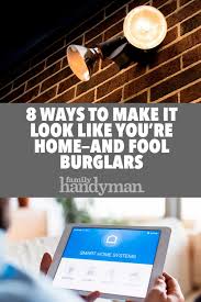 8 Ways To Make It Look Like You Re Home And Fool Burglars Home Security Systems Wireless Home Security Systems Home Security