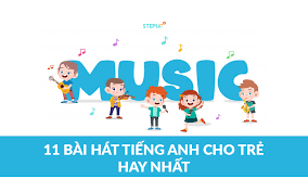 11 Bai Hat Tiếng Anh Cho Trẻ Em Hay Nhất Hiện Nay Step Up English