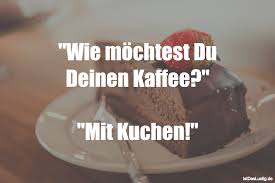 Bildergebnis Fur Kuchen Spruche Lustig Spruche Kaffee Spruche Kaffee Und Kuchen