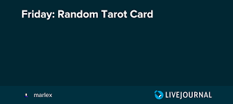 Use this simple one card tarot reading as a small meditation to help you to focus on what surrounds you during your day. Friday Random Tarot Card Comment Fic Livejournal