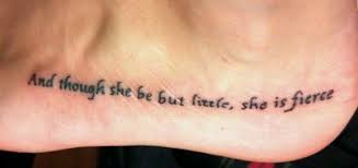 Though She Be But Little She Is Fierce Tattoo And Though She Be But Little She Is Fierce I Love Shakespeare My Tattoo Shakespeare Tattoo Tattoo Quotes Tattoos