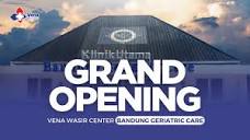 GRAND OPENING VENA WASIR CENTER - BANDUNG GERIATRIC CARE - YouTube