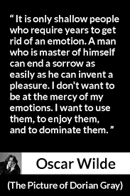 Oscar Wilde About Emotions The Picture Of Dorian Gray 1890 Shallow Quotes Dominant Quotes Shallow People Quotes