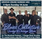 GROOVE CRUISE SUNDAY#63 - BLUES COLLECTIVE - 3-6PM