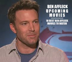 Actor, writer, director & producer @pearlstreet films @easterncongo initiative. Ben Affleck Upcoming Movies 2021 List Best Ben Affleck New Movies Next Films