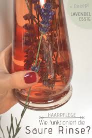 glanzend die saure rinse fur die haare diy lavendelessig rezept saure rinse haare pflegen apfelessig haare