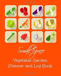 In general it's a good idea to define garden beds 4. Small Space Vegetable Garden Planner And Log Book Large 8x10 Gardening Notebook 120 Pages Include Detailed Plant Pages Plot Plans Undated Monthly Calendar Shopping Lists Notes Gardener The Grateful 9781687534132 Amazon Com Books