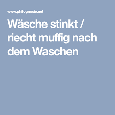 Wasche Stinkt Riecht Muffig Nach Dem Waschen Philognosie Wasche Stinkt Wasche Kochwasche
