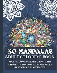 Free printable beautifully illustrated empowering affirmation statements themed coloring pages. 50 Mandalas Adult Coloring Book Adult Mandala Coloring Book With Positive Affirmations For Stress Relief Relaxation And Meditation Paperback Trident Booksellers And Cafe