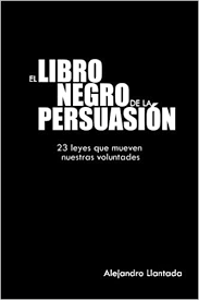 Deja tu email para recibir una invitación para descargar nuestra app. El Libro Negro De La Persuasion Caminos Spanish Edition Llantada Alejandro Ediotres Neisa 9781496188809 Amazon Com Books