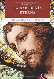 El Amor de la Sabiduría Eterna (Spanish Edition) : por San Luis Mar'a de  Montfort: Amazon.com.mx: Libros
