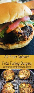 Air Fryer Spinach Feta Turkey Burgers Cooks Well With Others Recipe Air Fryer Recipes Healthy Turkey Burger Recipes Oven Turkey Burgers