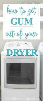 How To Remove Gum And Save Your Marriage Gumremoval How To Clean Gum From A Dryer Www Foxhollowcottage Com How To Remove And Clean D Gum Removal Gum Dryer