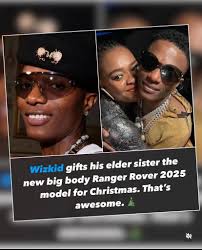 Wizkid reportedly gifts his elder sister the new range rover 2025 model as  Christmas gift🎄 The car is worth $150,000 (N256,000,000) excluding  shipping and customs clearance fees.