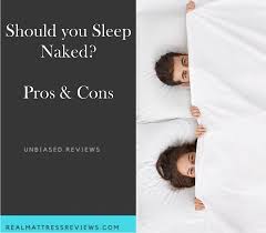 Should You Sleep Naked Detailed Study Pros Cons real mattress reviews
