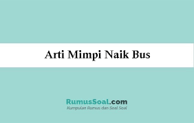 Memimpikan naik motor atau mengendarai motor menurut primbon. Arti Mimpi Naik Bus Menurut Primbon Islam Dan Psikolog