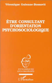 Le sens du service clients est la préoccupation majeure de notre métier ». Etre Consultant D Orientation Psychosociologique Broche V Guienne Bossavit Achat Livre Fnac