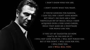 Taken is the rare case of a movie franchise that has grown out of a single speech. Taken I Will Find You By Tohru Rokuno On Deviantart Taken Quotes Liam Neeson Liam Neeson Taken