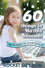 60 Things To Do This Summer In Huntsville With Kids Rocketcity Huntsvilleal Ihearthsv Rockets For Kids City Mom Huntsville