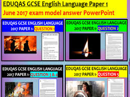 Level of accuracy uses a full range of appropriate sentence forms for effect uses standard english consistently and appropriately with secure control of. Eduqas Gcse English Language Paper 1 June 2017 Exam Model Answer Powerpoint Teaching Resources