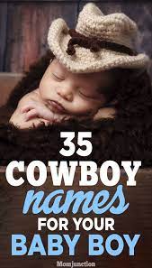 35 Wild And Rugged Western Or Cowboy Names For Your Baby Boy Cowboy Baby Names Western Baby Names Cowboy Names For Boys