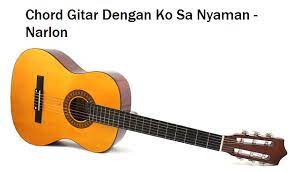 Chord Gitar Dengan Ko Sa Nyaman Narlon Calonpintar Com