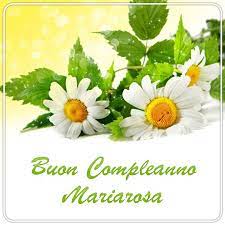 Immagini Buon Compleanno Mariarosa Immagini Buon Compleanno Immagini Di Buon Compleanno Auguri Di Buon Compleanno