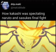 Check spelling or type a new query. Drip Maki Makisblade How Kakashi Was Spectating Naruto And Sasukes Final Fight