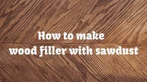 Maybe you would like to learn more about one of these? How To Make Wood Filler With Sawdust The Homestud