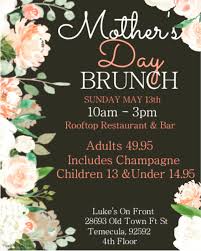 Mothers Day Brunch In Temecula Ca Rooftop Restaurant And Bar Luke S On Front Mothers Day Brunch Brunch Restaurants Mothers Day