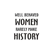 Keep yourself motivated and inspired with the best quotes about strong women. Well Behaved Women Rarely Make History On Ladies Tank Top Cotton In 13 Colors 15 Found On Polyvore Well Behaved Women Quotes To Live By Quotes