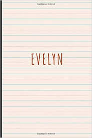 Meanings and origins, popularity, pronunciations, sibling names, surveys.and add your own insights! Amazon Com Notebook With My Name Evelyn Gift With Name Personal Gift 110 Pages Notebook Diary For A Girl Notebook With Girls Names 9781712741191 Development W Books