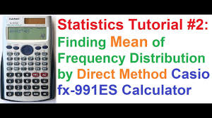 Statistics Tutorial 2 How To Find Mean Of Frequency Distribution On Casio Fx 991es Calculator Youtube