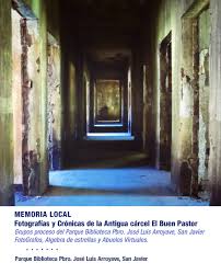 La crcel del buen pastor, una aproximacin a la historia de la poltica criminal y del encierro penitenciario femenino en colombia. Exposicion Memoria Local Fotografias Y Cronicas De La Antigua Carcel El Buen Pastor Parque Biblioteca Presbitero Jose Luis Arroyave San Javier
