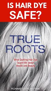 A Q A With True Roots Author Ronnie Citron Fink Roots Hair True Roots Safe Hair Dye
