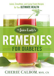 We have a bunch of juicing for weight loss recipes that are specifically tailored for weight loss. The Juice Lady S Remedies For Diabetes Juices Smoothies And Living Foods Recipes For Your Ultimate Health By Cherie Calbom