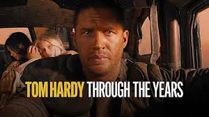 Tom Hardy Through the Years