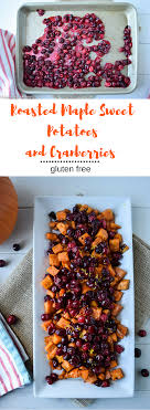 Roasted Maple Sweet Potatoes And Cranberries Seasonal Cravings Recipe Maple Sweet Potatoes Diy Food Recipes Cranberry Recipes