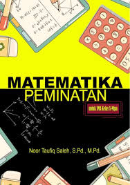 Jual Buku Matematika Peminatan Untuk Kelas X Mipa Oleh Noor Taufiq Saleh S Pd M Pd Gramedia Digital Indonesia