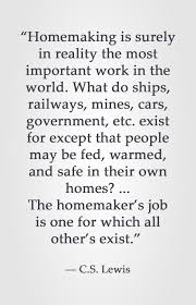 Homemaking Is Surely In Reality The Most Important Work In The World What Do Ships Railways M Home Quotes And Sayings Homemaker Quotes Encouragement Quotes