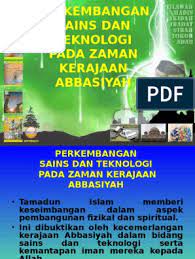 Posted by guru pendidikan islam at 9:50 am. Pel 22 Perkembangan Sains Dan Teknologi Pada Zaman Kerajaan Abbasiyah