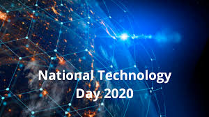 National days are the days which are very special and important for a nation.a national day is a special day where people celebrate their country or nation each year. National Technology Day 2020 Society For Promotion For Science Technology In India