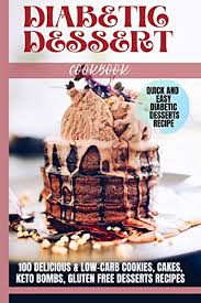 Find meaningful content for best gluten free dessert! Diabetic Dessert Cookbook Quick And Easy Diabetic Desserts Recipe 100 Delicious Low Carb Cookies Cakes Keto Bombs Gulten Free Desserts Recipes Kindle Edition By Chaves Lonnie D Cookbooks Food