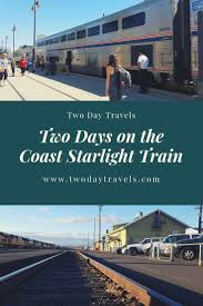 A 2 Day Train Ride On The Coast Starlight For 200 Two Day Travels Coast Starlight Train Train Rides Train Travel