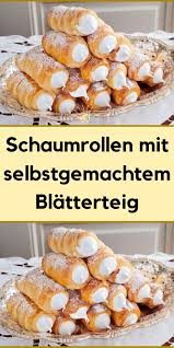 Schaumrollen Mit Selbstgemachtem Blatterteig In 2020 Schaumrollen Rezept Teig Lebensmittel Essen