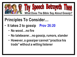But it may be best to think twice before spreading negativity. What Does The Bible Say About Gossip Principles To Consider Our Communication Is To Always Be High Quality Eph 4 29 31 5 3 4 Col 4 6 It Needs Ppt Download