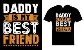 Daddy is my best friend. Happy father's day t-shirt. Dad t shirt vector.  Fatherhood gift shirt design. 21855221 Vector Art at Vecteezy