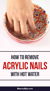 How To Remove Acrylic Nails With Hot Water Beauty Epic Remove Acrylic Nails Remove Acrylics Take Off Acrylic Nails