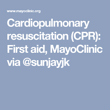 Cardiopulmonary Resuscitation Cpr First Aid Mayoclinic Via Topupyourtrip Cardiopulmonary Resuscitation Cpr First Aid